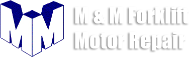 M & M Forklift Motor Repair